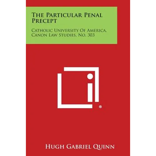 The Particular Penal Precept: Catholic University of America, Canon Law Studies, No. 303 - Paperback