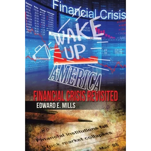 Wake up America: Financial Crisis Revisited - Paperback
