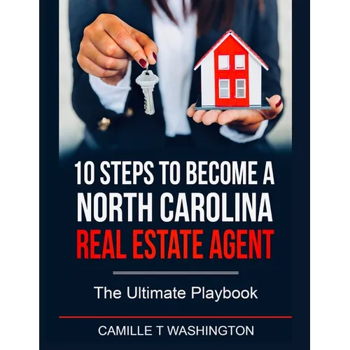 10 Steps to Become a North Carolina Real Estate Agent: The Ultimate Playbook - Paperback