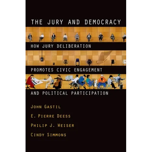The Jury and Democracy the Jury and Democracy: How Jury Deliberation Promotes Civic Engagement and Politicahow Jury Deliberation Promotes Civic Engage - Paperback