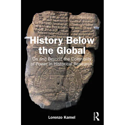 History Below the Global: On and Beyond the Coloniality of Power in Historical Research - Paperback