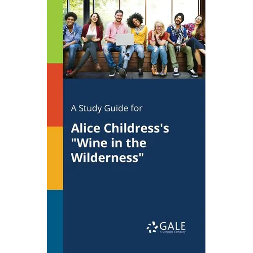 A Study Guide for Alice Childress's "Wine in the Wilderness" - Paperback