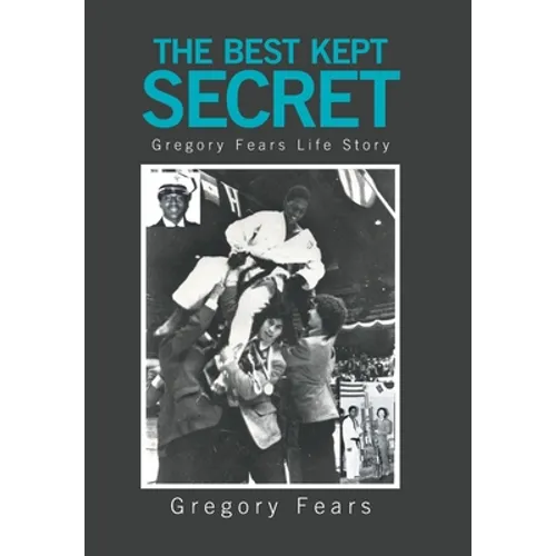 The Best Kept Secret: Gregory Fears Life Story - Hardcover