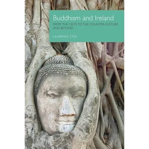 Buddhism and Ireland: From the Celts to the Counter-Culture and Beyond - Paperback
