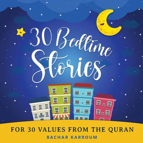 30 Bedtime Stories For 30 Values From the Quran: Islamic books for kids - Paperback