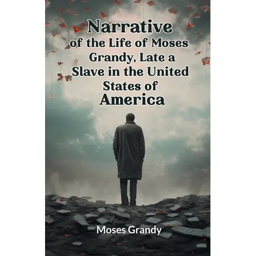 Narrative of the Life of Moses Grandy, Late a Slave in the United States of America - Paperback
