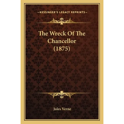 The Wreck Of The Chancellor (1875) - Paperback