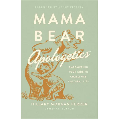 Mama Bear Apologetics: Empowering Your Kids to Challenge Cultural Lies - Paperback