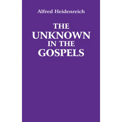 The Unknown in the Gospels - Paperback