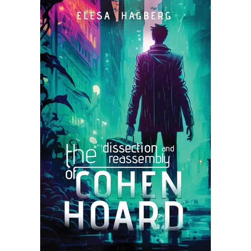 The Dissection and Reassembly of Cohen Hoard - Hardcover