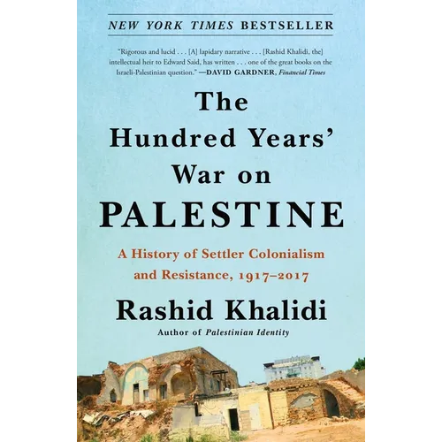 The Hundred Years' War on Palestine: A History of Settler Colonialism and Resistance, 1917-2017 - Paperback