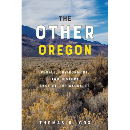 The Other Oregon: People, Environment, and History East of the Cascades - Paperback