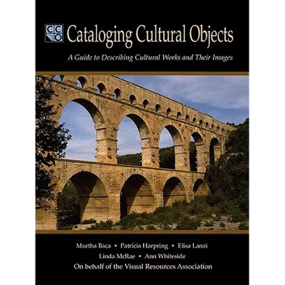 Cataloging Cultural Objects: A Guide to Describing Cultural Works and Their Images - Paperback