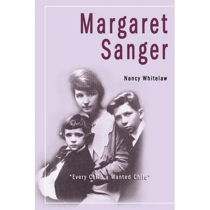 Margaret Sanger: Every Child a Wanted Child - Paperback