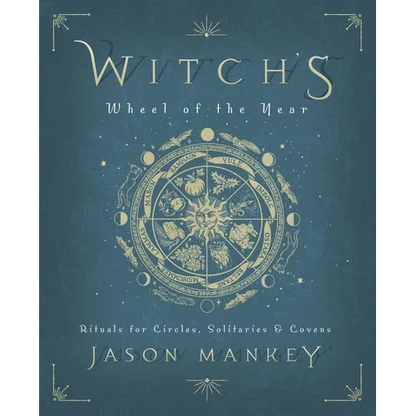 Witch's Wheel of the Year: Rituals for Circles, Solitaries & Covens - Paperback