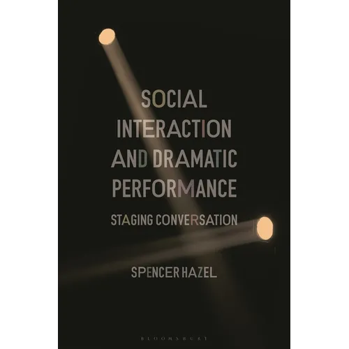 Social Interaction and Dramatic Performance: Staging Conversation - Hardcover