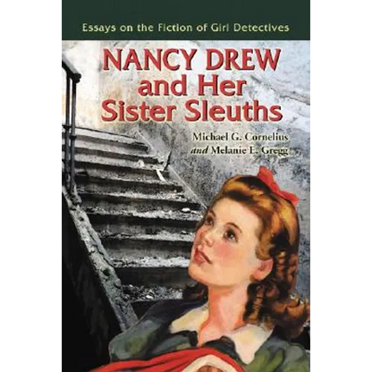 Nancy Drew and Her Sister Sleuths: Essays on the Fiction of Girl Detectives - Paperback