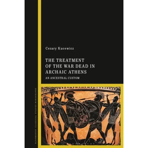 The Treatment of the War Dead in Archaic Athens: An Ancestral Custom - Paperback