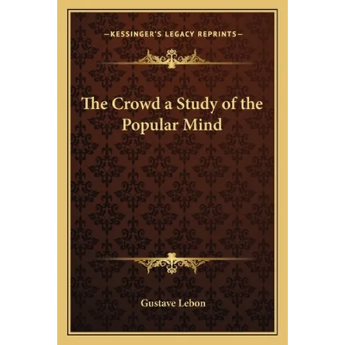 The Crowd a Study of the Popular Mind - Paperback