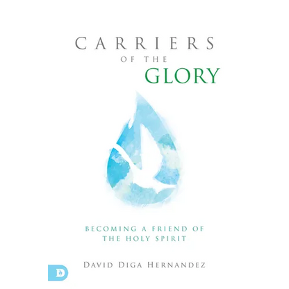 Carriers of the Glory: Becoming a Friend of the Holy Spirit - Paperback