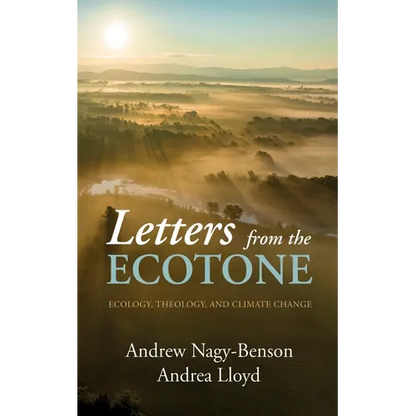 Letters from the Ecotone: Ecology, Theology, and Climate Change - Hardcover