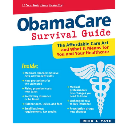 Obamacare Survival Guide: The Affordable Care ACT and What It Means for You and Your Healthcare - Paperback