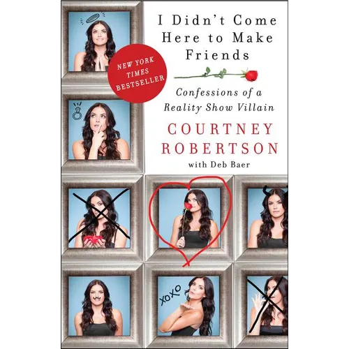 I Didn't Come Here to Make Friends: Confessions of a Reality Show Villain - Paperback