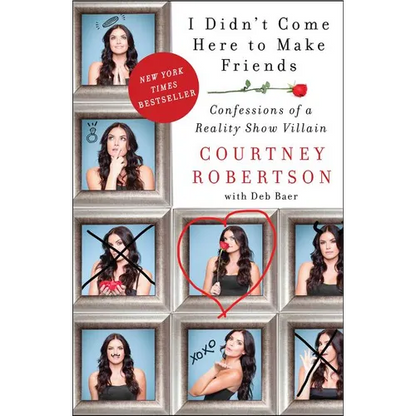 I Didn't Come Here to Make Friends: Confessions of a Reality Show Villain - Paperback
