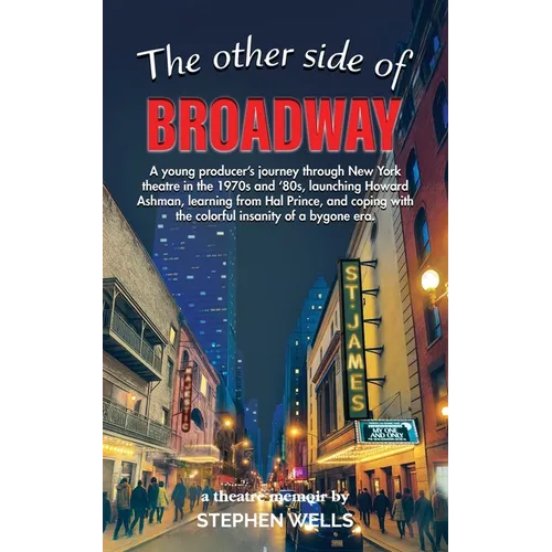 The Other Side of Broadway: A young producer's journey through New York theatre in the 1970s and '80s, launching Howard Ashman, learning from Hal Prin - Paperback