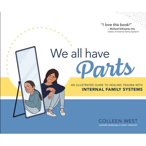 We All Have Parts!: An Illustrated Guide to Healing Trauma with Internal Family Systems - Hardcover