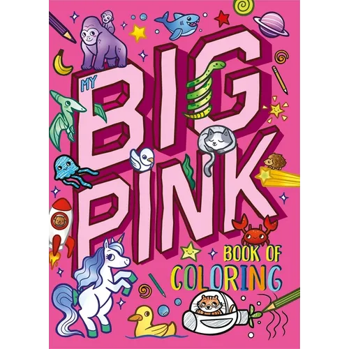My My Big Pink Book of Coloring: With Over 90 Coloring Pages - Paperback
