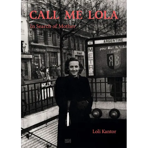 Loli Kantor: Call Me Lola: In Search of Mother - Hardcover