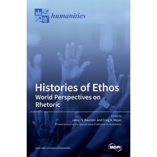 Histories of Ethos: World Perspectives on Rhetoric - Hardcover