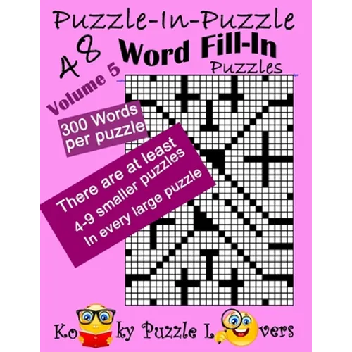 Puzzle-in-Puzzle Word Fill-In, Volume 5, Over 300 words per puzzle - Paperback