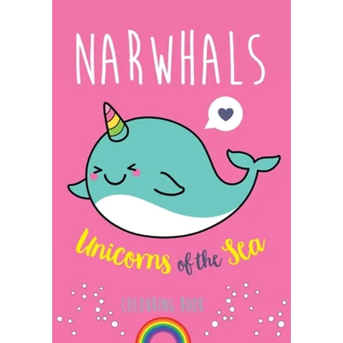 Narwhals: Unicorns of the Sea Colouring Book - Paperback