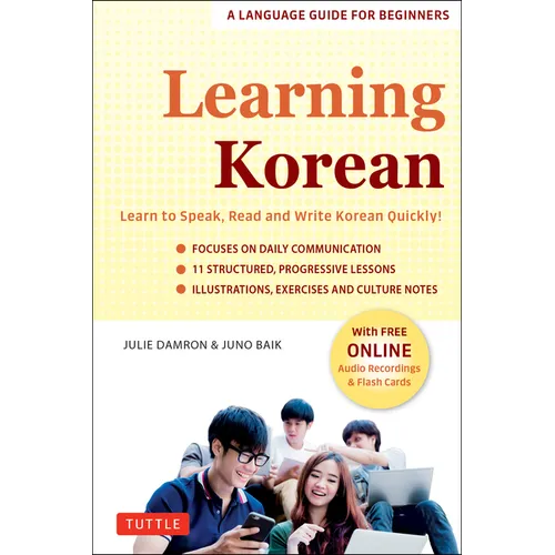 Learning Korean: A Language Guide for Beginners: Learn to Speak, Read and Write Korean Quickly! (Free Online Audio & Flash Cards) - Paperback