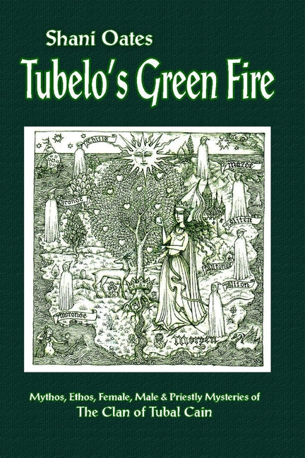 Tubelo's Green Fire: Mythos, Ethos, Female, Male and Priestly Mysteries of The Clan of Tubal Cain - Paperback