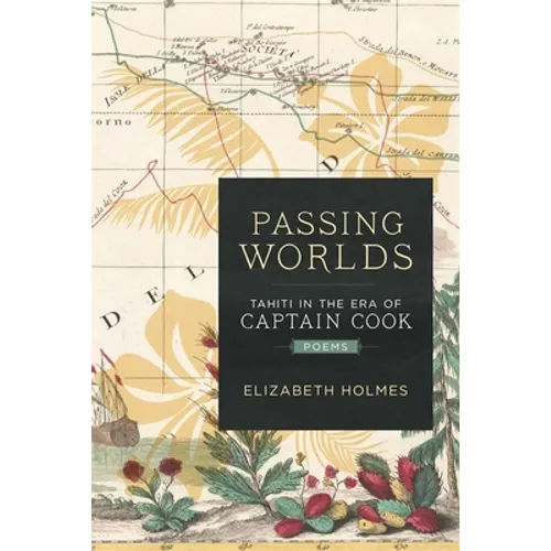 Passing Worlds: Tahiti in the Era of Captain Cook - Paperback