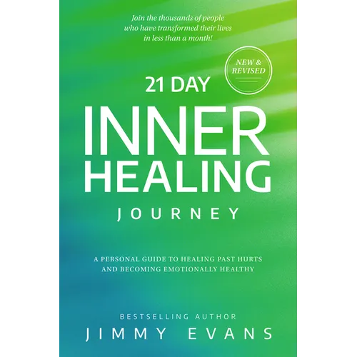 21 Day Inner Healing Journey: A Personal Guide to Healing Past Hurts and Becoming Emotionally Healthy - Paperback