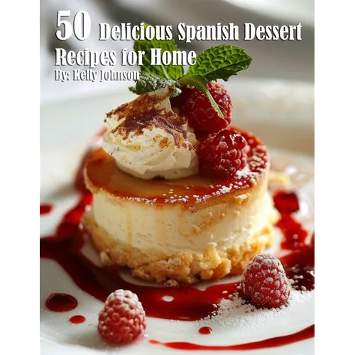50 Delicious Spanish Dessert Recipes for Home - Paperback