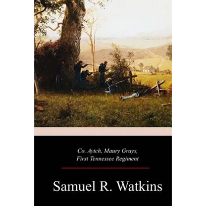 Co. Aytch, Maury Grays, First Tennessee Regiment - Paperback