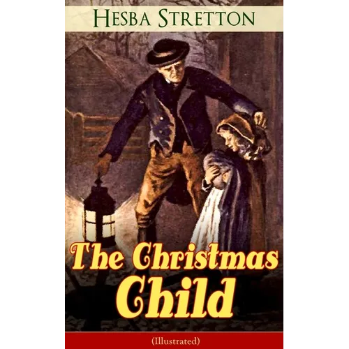 The Christmas Child (Illustrated): Children's Classic - Paperback