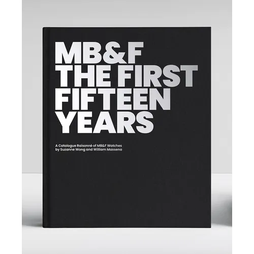 Mb&f: The First Fifteen Years: A Catalogue Raisonné - Hardcover