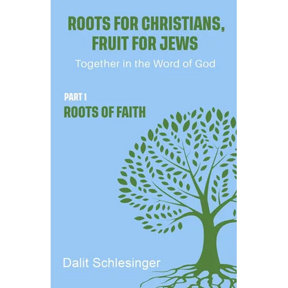 Roots for Christians, Fruit for Jews Part 1 Roots of Faith - Paperback