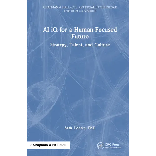 AI IQ for a Human-Focused Future: Strategy, Talent, and Culture - Hardcover