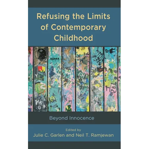 Refusing the Limits of Contemporary Childhood: Beyond Innocence - Hardcover