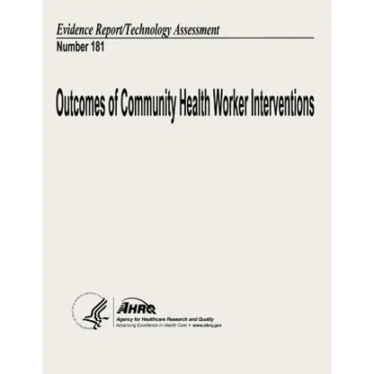 Outcomes of Community Health Worker Interventions: Evidence Report/Technology Assessment Number 181 - Paperback