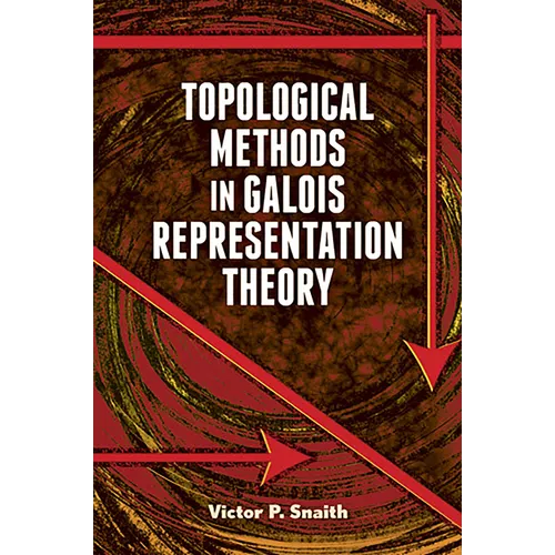 Topological Methods in Galois Representation Theory - Paperback