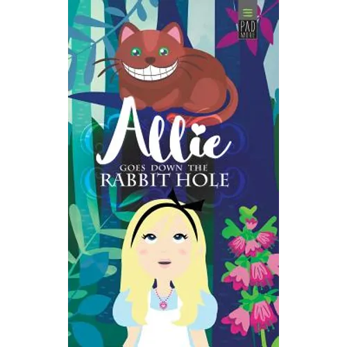 Allie Goes Down The Rabbit Hole - Hardcover