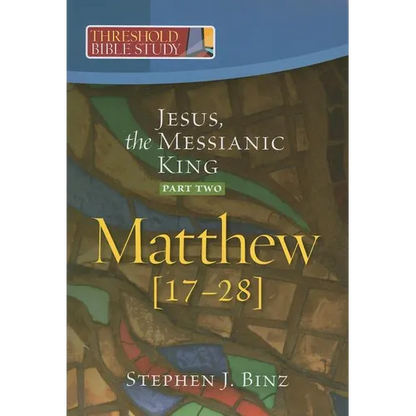 Jesus, the Messianic King--Part Two Matthew 17-28 - Paperback